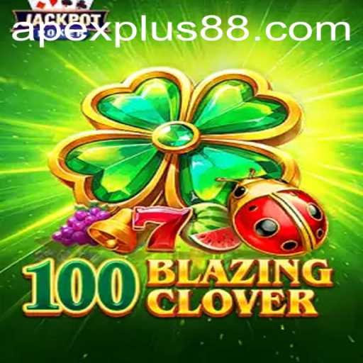 Discover the Thrilling World of 100BlazingClover: A Comprehensive Guide to ApexPlus